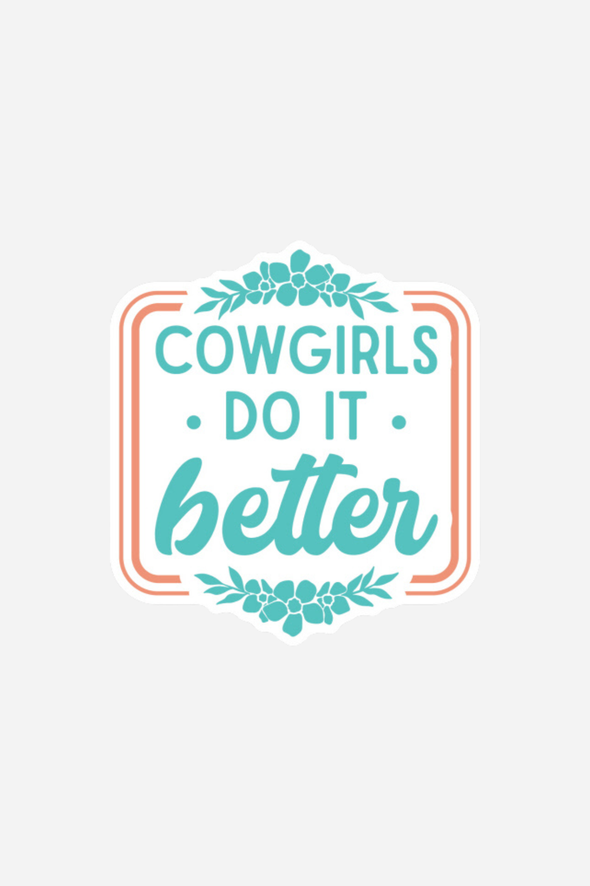 Cowgirls Do It Better Sticker